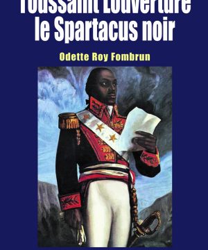 Toussaint Louverture, le Spartacus noir